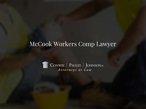 Mccook Workers Comp Lawyer Conway Pauley And Johnson Pc