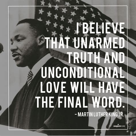 Martin Luther King Jr Quote I Believe That Unarmed Truth And