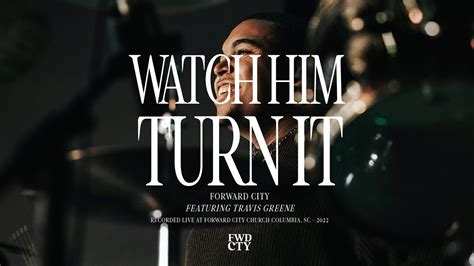 Watch Him Turn It L Travis Greene And Forward City Music L Drum Cam Youtube