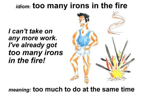 What Is The Meaning Of The Phrase Several Irons In The Fire Quora