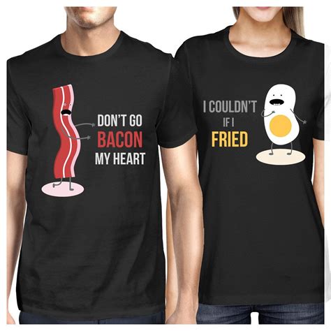 Dont Go Bacon My Heart I Couldnt If I Fried Matching Couple Shirts His And Hers Set