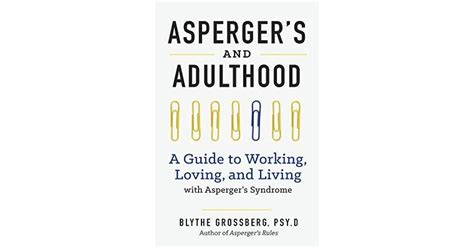 Aspergers And Adulthood A Guide To Working Loving And Living With Aspergers Syndrome By