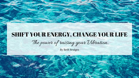 Shift Your Energy Change Your Life Beth Bridges Beth Bridges