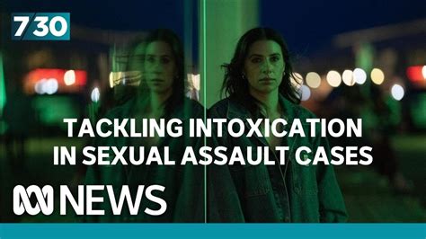 Tackling Intoxication In Sexual Assault Cases Youtube