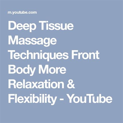 Deep Tissue Massage Techniques Front Body More Relaxation And Flexibility Youtube