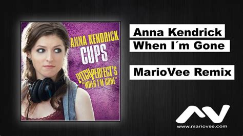 Anna Kendrick When I´m Gone Cups Mariovee Remix Youtube