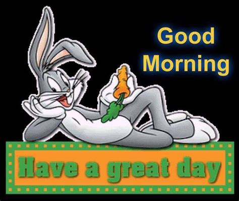 Bugs Bunny Good Morning Have A Great Day