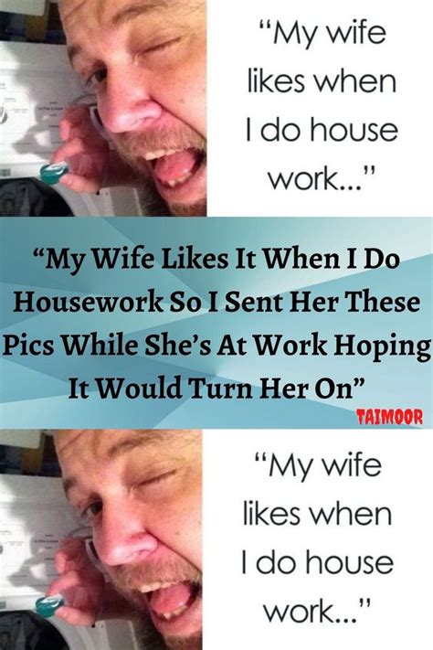“my Wife Likes It When I Do Housework So I Sent Her These Pics While