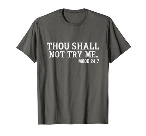 Thou Shall Not Try Me Mood 247 Funny Novelty T Shirt 4lvs 4loveshirt
