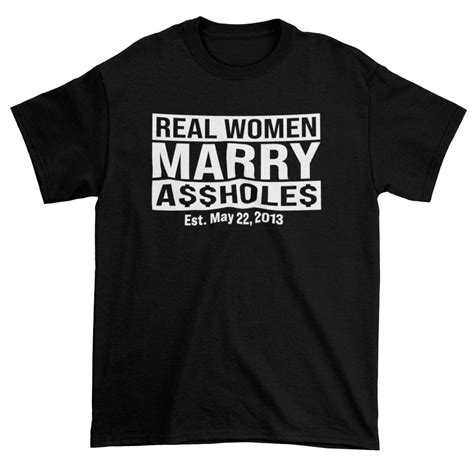 real women marry assholes anniversary t shirt etsy