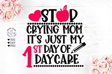 Stop Crying Mom Its Just My First Day Of Daycare Daycare Etsy