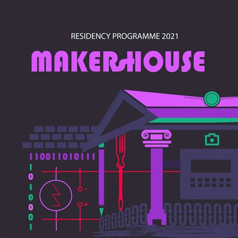 makershouse residency programme 2021 makerspace