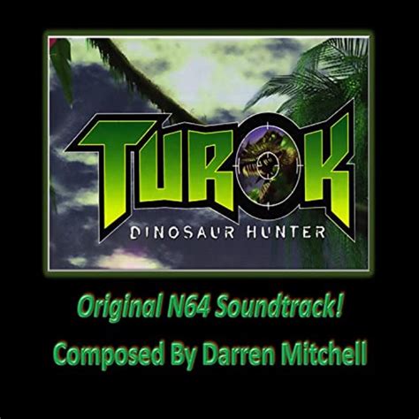Turok Dinosaur Hunter Original N Soundtrack By Darren Mitchell On