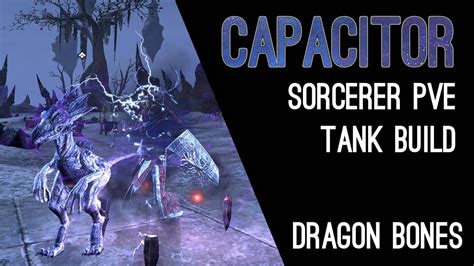 Sorcerer Tank Build Pve Capacitor Dragon Bones Dlc Elder Scrolls