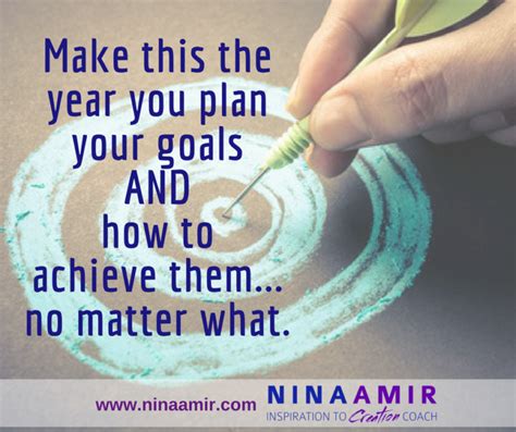 How To Ensure You Achieve Your Goals This Year Nina Amir