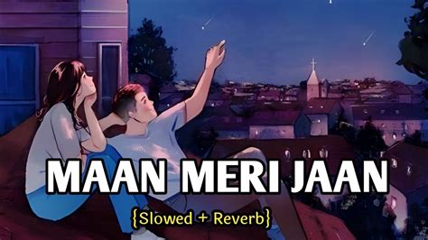 Maan Meri Jaan Slowed Reverb King Lofi Song Champagne Talk