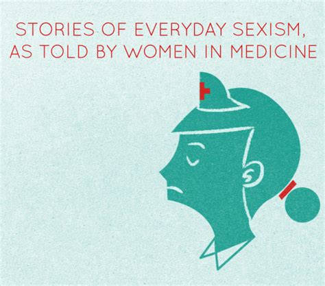 7 stories of everyday sexism as told by female doctors and nurses misogyny yesallwomen