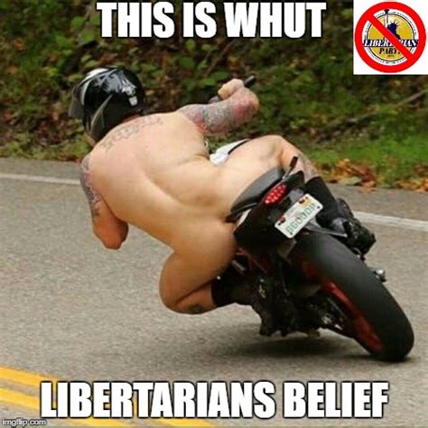 Libertarians Belief This Stuff Imgflip