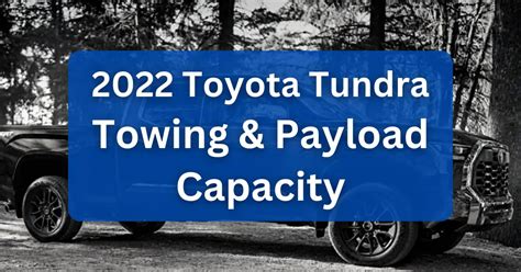 2022 Toyota Tundra Towing Capacity And Payload Charts