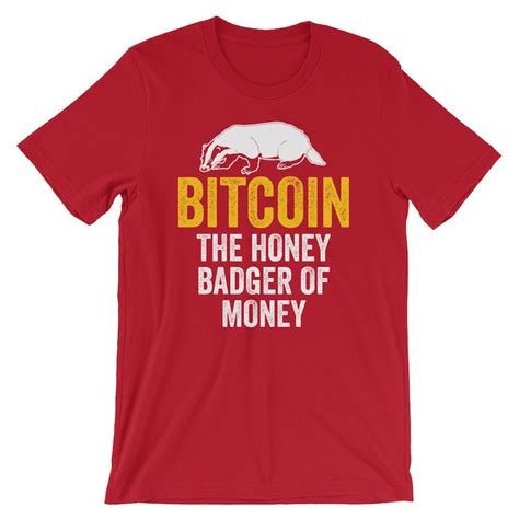 Bitcoin The Honey Badger Of Money Cool Unisex Shirt Etsy