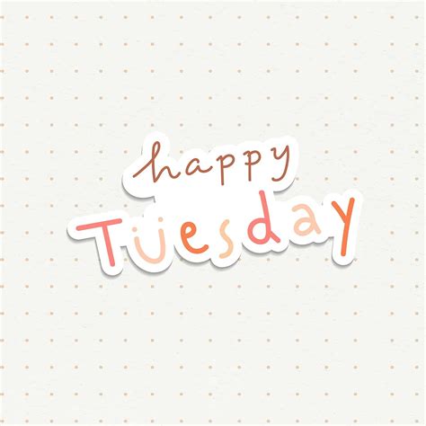 The Words Happy Tuesday Are Written In Pink And Orange On A White