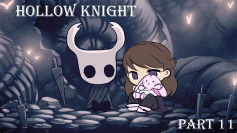 Hollow Knight First Playthrough Part 11 Youtube