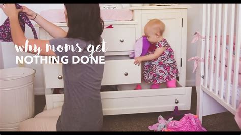 Why Moms Get Nothing Done Youtube