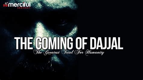 The Coming Of Dajjal The Greatest Trial Youtube