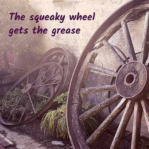 The squeaky wheel gets the grease - Business NLP academy