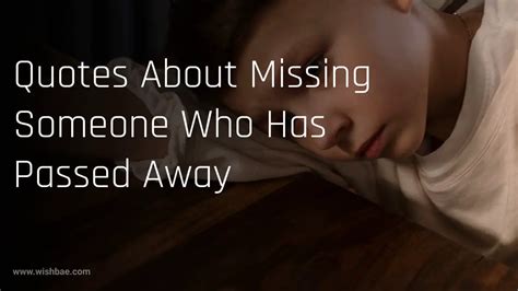 Quotes About Missing Someone Who Has Passed Away Wishbaecom