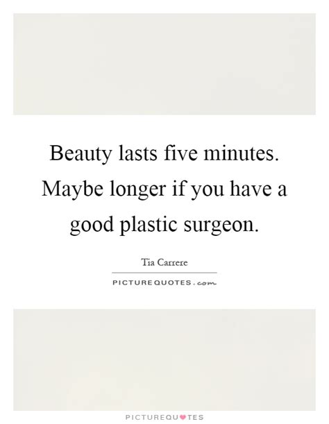 Id like to refocus everyones attention away from the kardashians and onto doctors without borders or aid workers. Plastic Surgery Quotes & Sayings | Plastic Surgery Picture Quotes