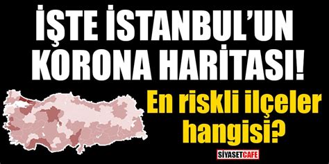 İstanbul depremi en az 3 tane deprem olacak. İşte İstanbul'un koronavirüs haritası! En riskli ilçeler ...