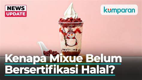 Es Krim Mixue Indonesia Klarifikasi Soal Sertifikat Halal From Kenapa