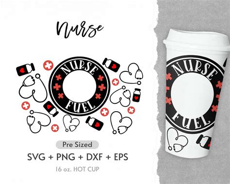 16oz Nurse Hot Cup Svg Full Wrap Svg Nurse Life Pre Sized Hot Cup Nurse Fuel Nursing