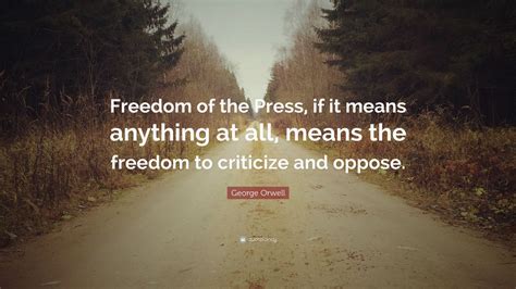 George Orwell Quote Freedom Of The Press If It Means Anything At All