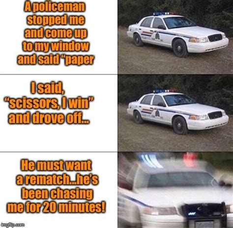 Its All Fun And Games Until The Police Show Up Police Funny Memes Fun