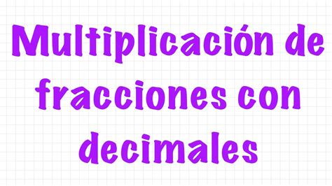 Multiplicación De Fracciones Con Decimales ¿cómo Multiplicar Fracciones