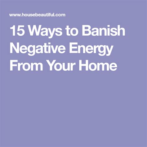 15 Ways To Banish Negative Energy From Your Home Negative Energy