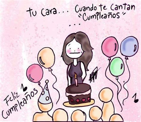 Tu Cara Cuando Te Cantan Cumpleaños Happy Birthday Best Friend