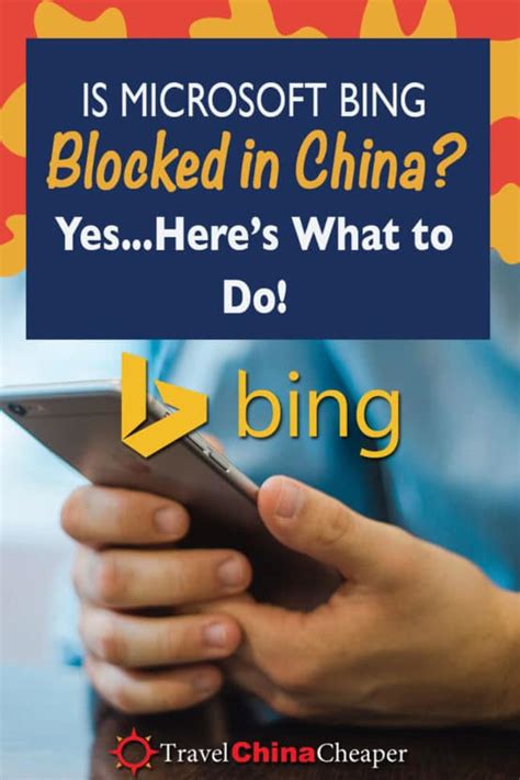 Is Microsoft Bing Blocked In China Yes It Isheres What You Can Do