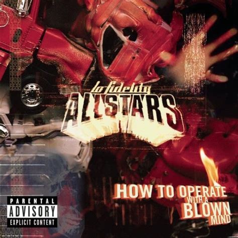How To Operate With A Blown Mind Lo Fidelity Allstars Songs Reviews Credits Allmusic