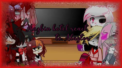 Hazbin Hotel React To Alastor Part 1 For Further Information Is