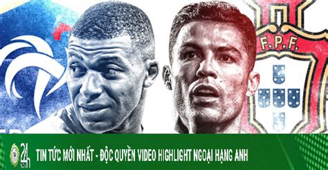 Nguồn video bóng đá nhanh như trên youtube. Trực tiếp bóng đá Pháp - Bồ Đào Nha: Thế trận giằng co ...
