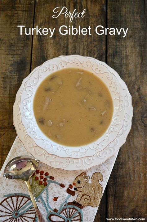 Made From Scratch Perfect Turkey Giblet Gravy Toot Sweet 4 Two