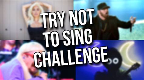 Try Not Sing Hard Youtube