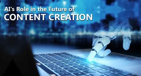 The Role Of Ai In The Future Of Content Creation