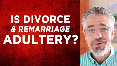 Are You Living In Adultery If Youve Been Divorced And Remarried Part