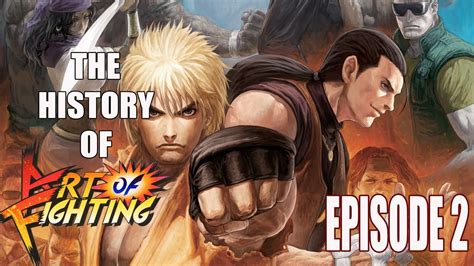 The History Of Art Of Fighting Documentary Episode 2 - YouTube