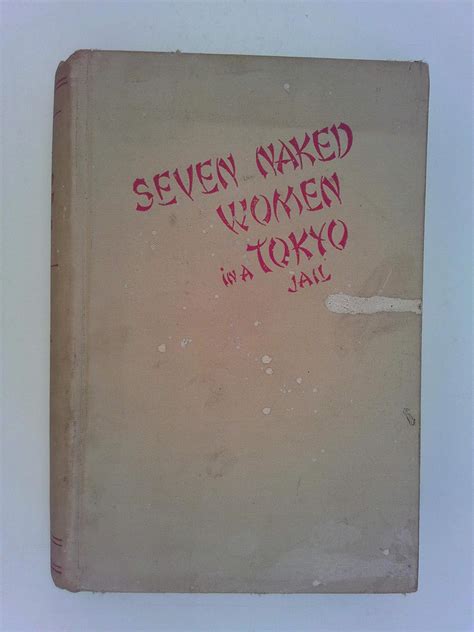 Seven Naked Women In A Tokyo Jail Terrell Carl Leon Amazon Com Books