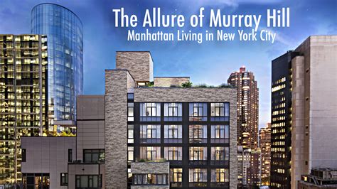 The Allure Of Murray Hill Manhattan Living In New York City The